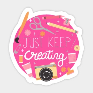 Just Keep Creating Sticker